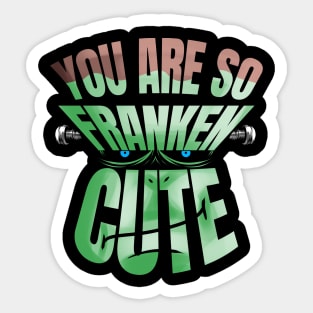 You Are So Franken Cute Halloween Sticker